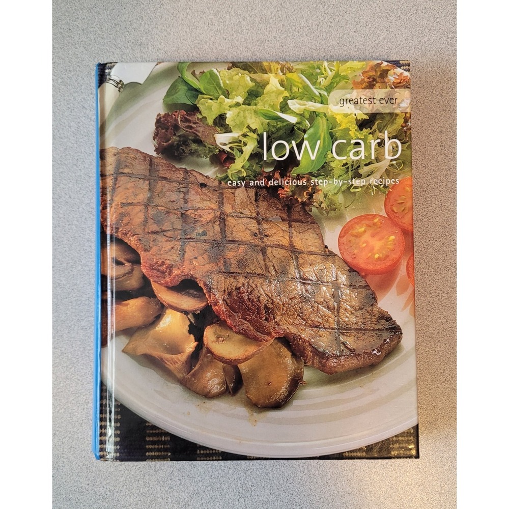 Greatest Ever‎ Low Carb Easy And Delicious Step-By-Step Recipe Book